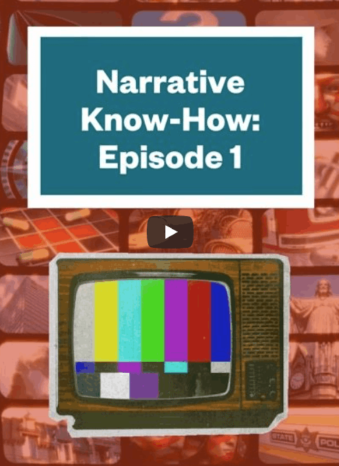 Narrative Know-How – Episode 1: What Is Narrative and Why Does It Matter?